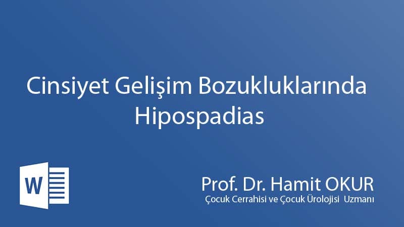 CİNSİYET GELİŞİM BOZUKLUKLARINDA HİPOSPADİAS