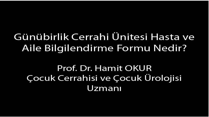 Günübirlik Cerrahi Ünitesi Hasta ve Aile Bilgilendirme Formu Nedir?