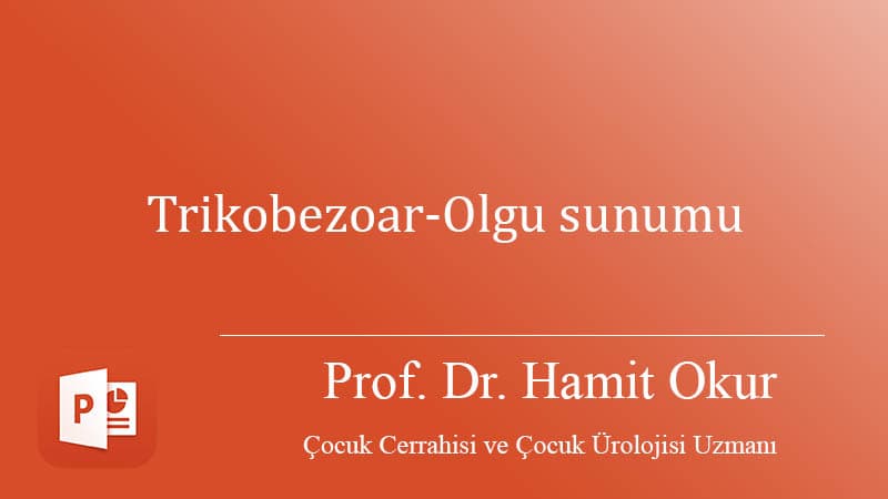 Trikobezoar-Olgu sunumu